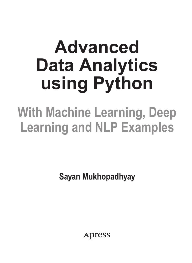 Advanced Data Analytics Using Python with Machine Learning, Deep Learning and NLP Examples by Sayan Mukhopadhyay