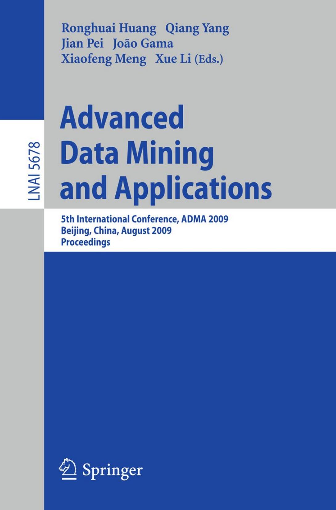 Advanced Data Mining and Applications: 5th International Conference, ADMA 2009, Beijing, China, August 17-19, 2009. Proceedings by unknow