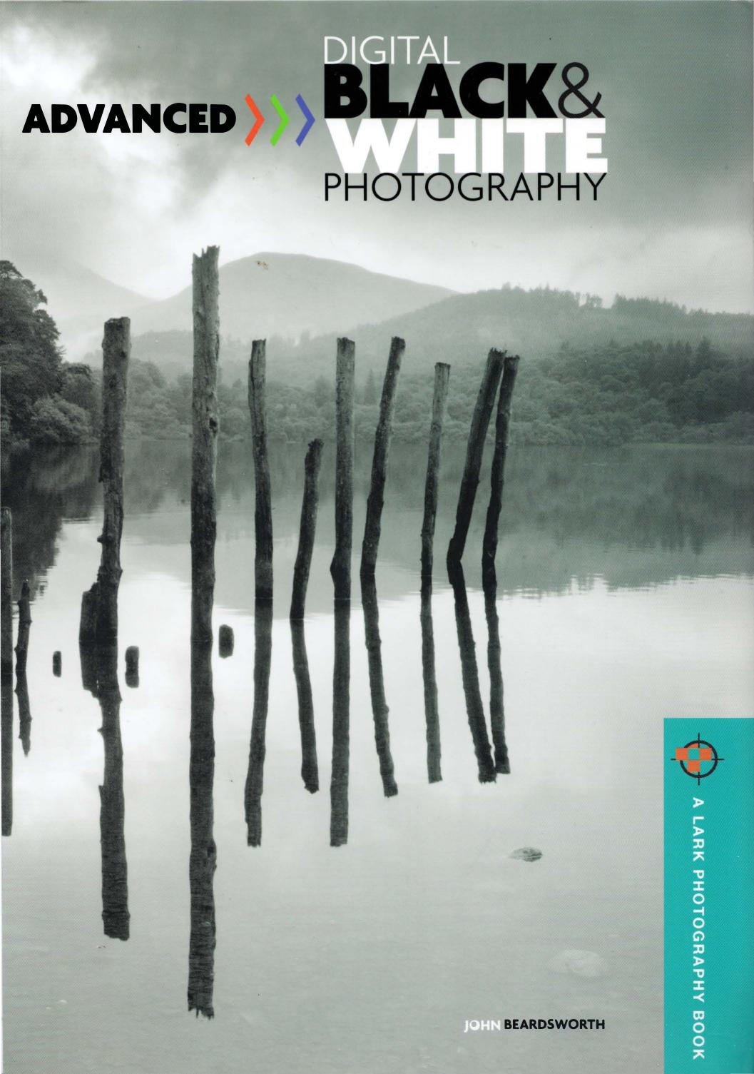 Advanced Digital Black & White Photography - John Beardsworth by CerealRipper