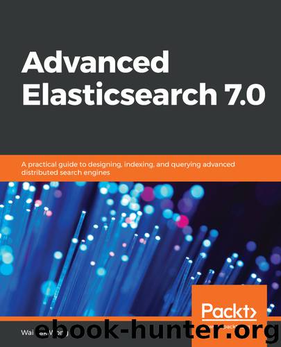 Advanced Elasticsearch 7.0 by Wai Tak Wong