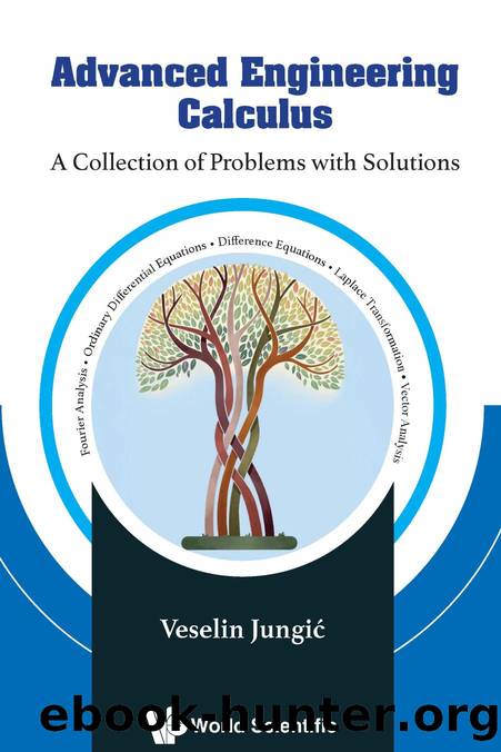 Advanced Engineering Calculus : A Collection of Problems with Solutions  (374 Pages) by Veselin Jungić