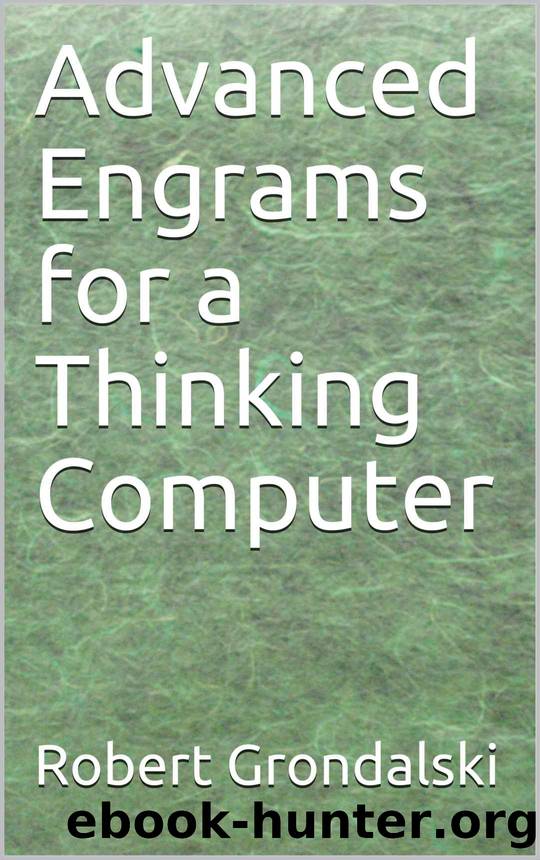 Advanced Engrams for a Thinking Computer by Robert Grondalski