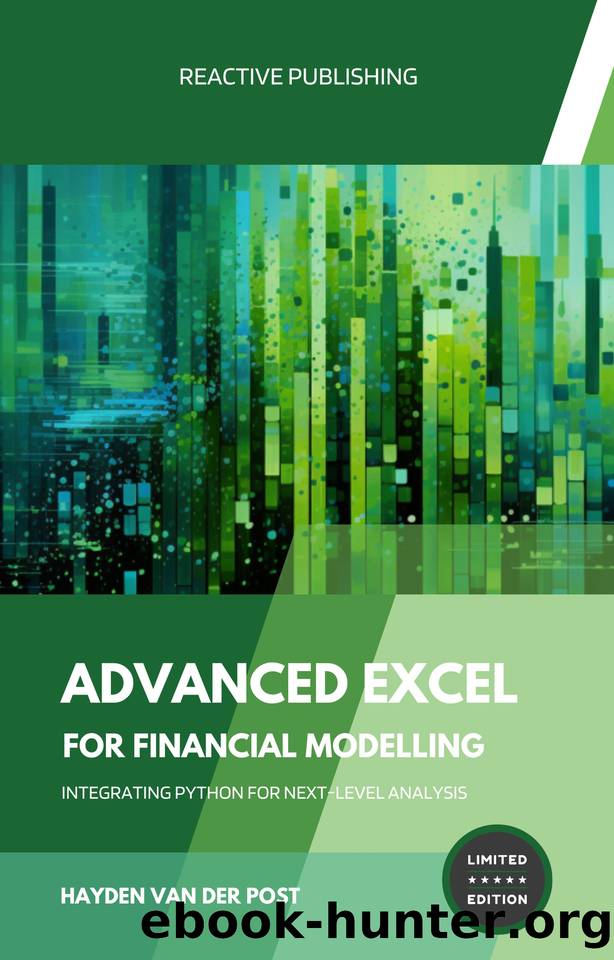 Advanced Excel for Financial Modelling: Integrating Python for Next-Level Analysis: A comprehensive guide to the implementation of Python in Financial Analysis by Van Der Post Hayden