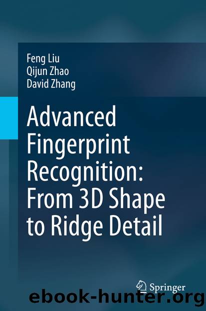 Advanced Fingerprint Recognition: From 3D Shape to Ridge Detail by Feng Liu & Qijun Zhao & David Zhang