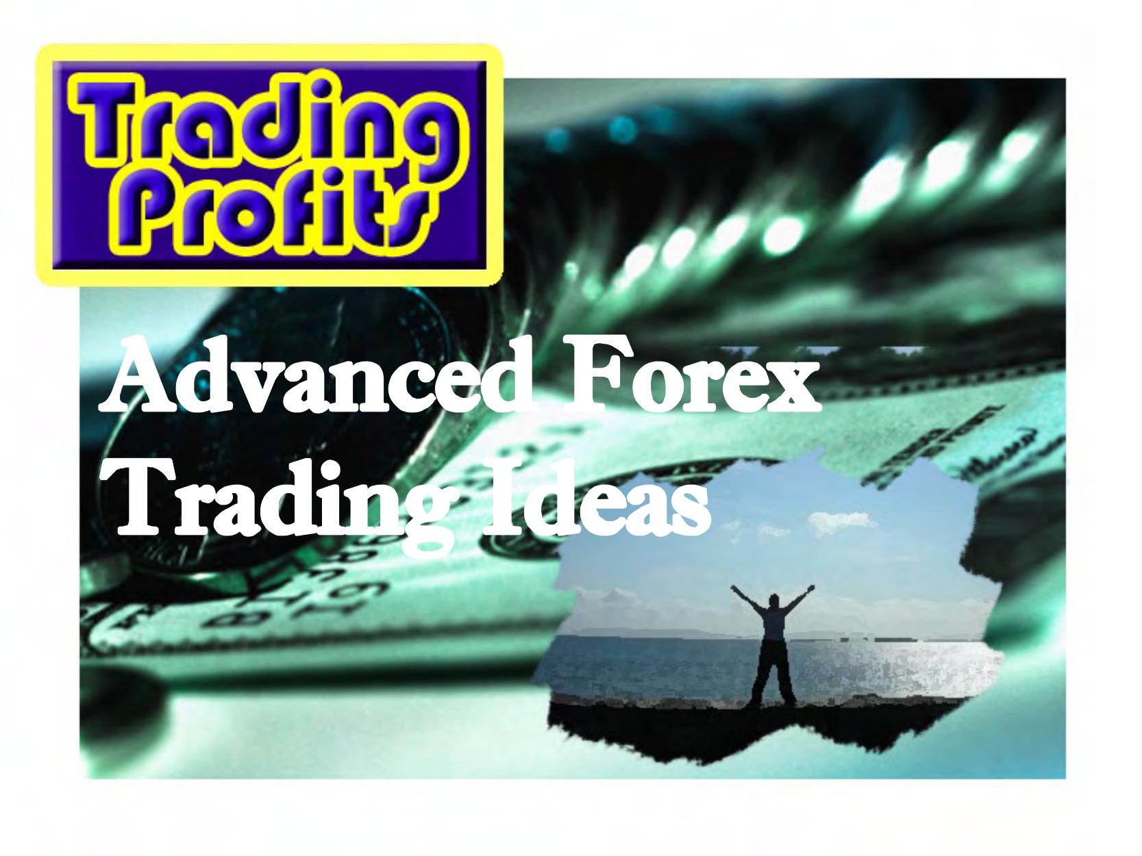 Advanced Forex Trading Ideas by Trading Profits