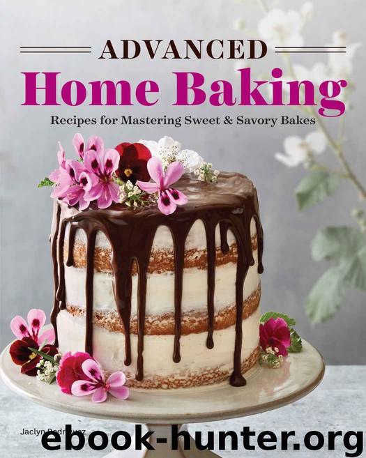 Advanced Home Baking: Recipes for Mastering Sweet and Savory Bakes by Jaclyn Rodriguez
