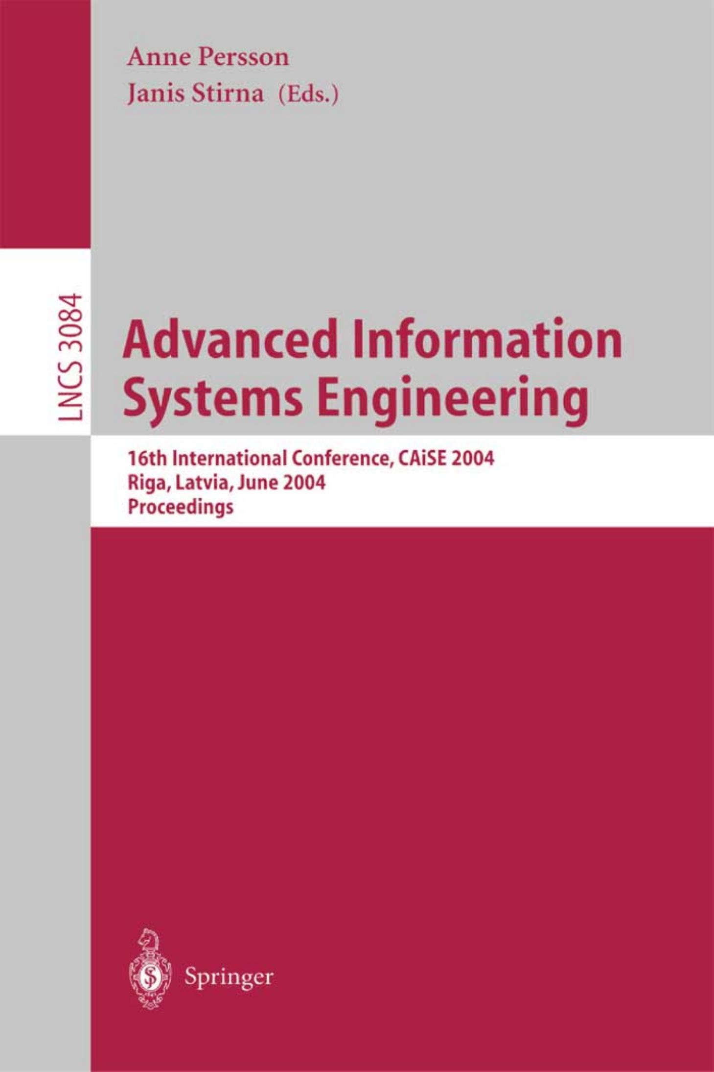 Advanced Information Systems Engineering: 16th International Conference, CAiSE 2004, Riga, Latvia, June 7-11, 2004. Proceedings by Björn E. Nilsson (auth.) Anne Persson Janis Stirna (eds.)