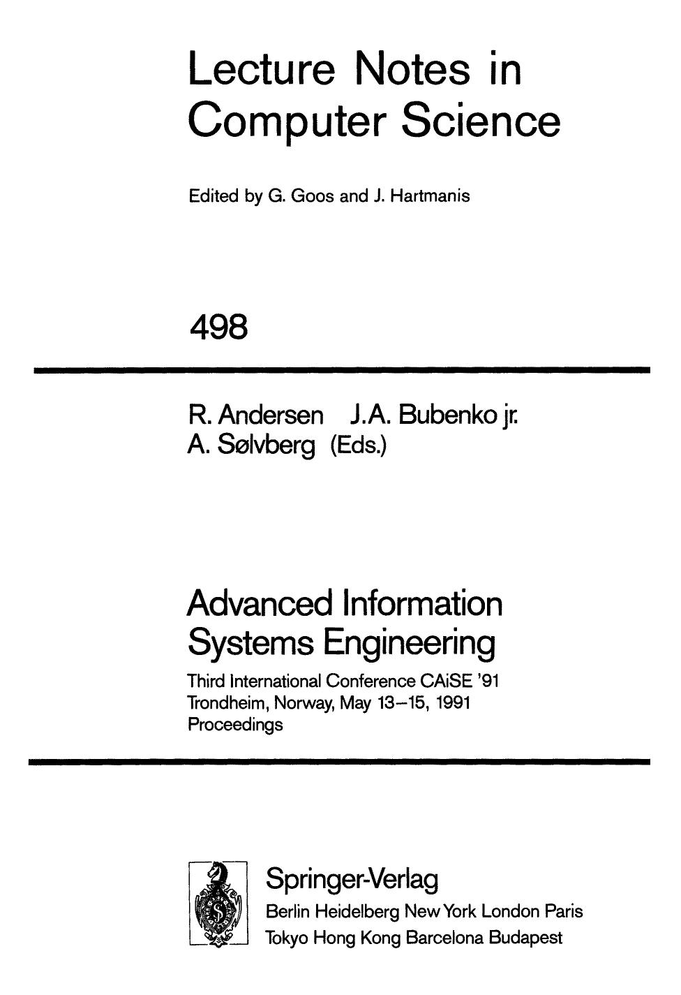 Advanced Information Systems Engineering: Third International Conference CAiSE '91 Trondheim, Norway, May 13â15, 1991 Proceedings by Rudolf Andersen Janis A. Bubenko Jr. Arne Sølvberg (eds.)