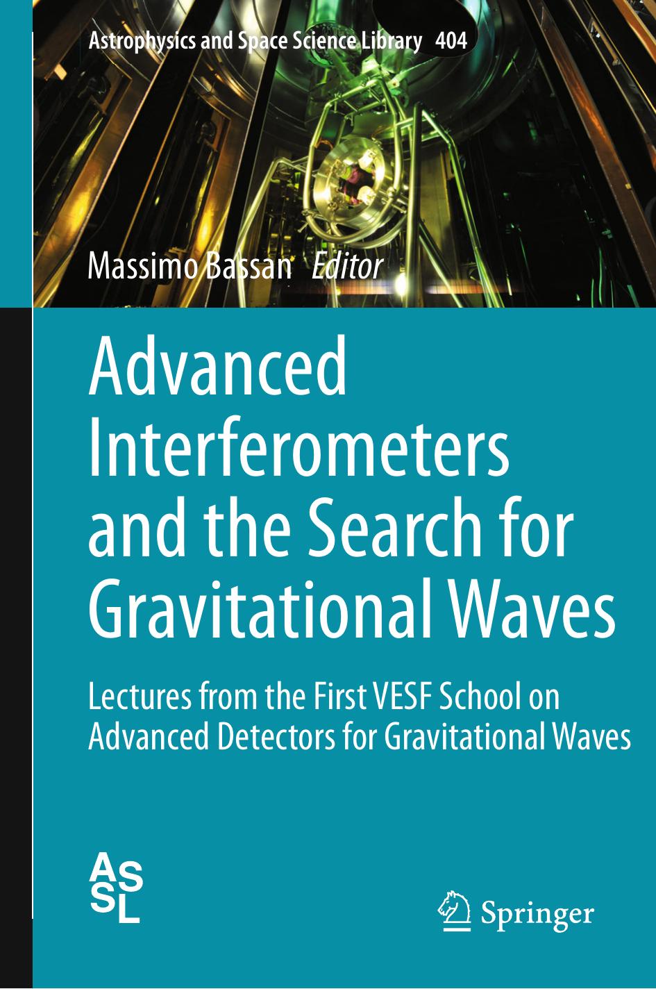 Advanced Interferometers and the Search for Gravitational Waves: Lectures from the First VESF School on Advanced Detectors for by Massimo Bassan