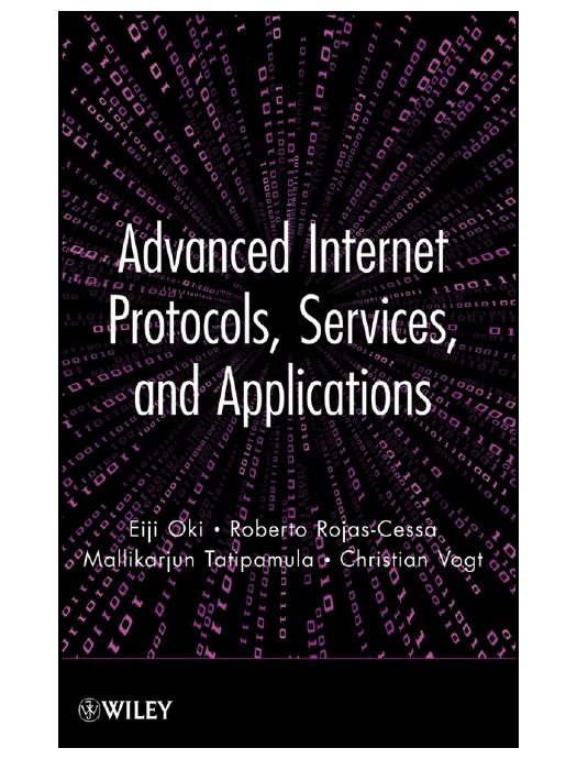 Advanced Internet Protocols, Services, and Applications by Eiji Oki & Roberto Rojas-Cessa & Mallikarjun Tatipamula & Christian Vogt