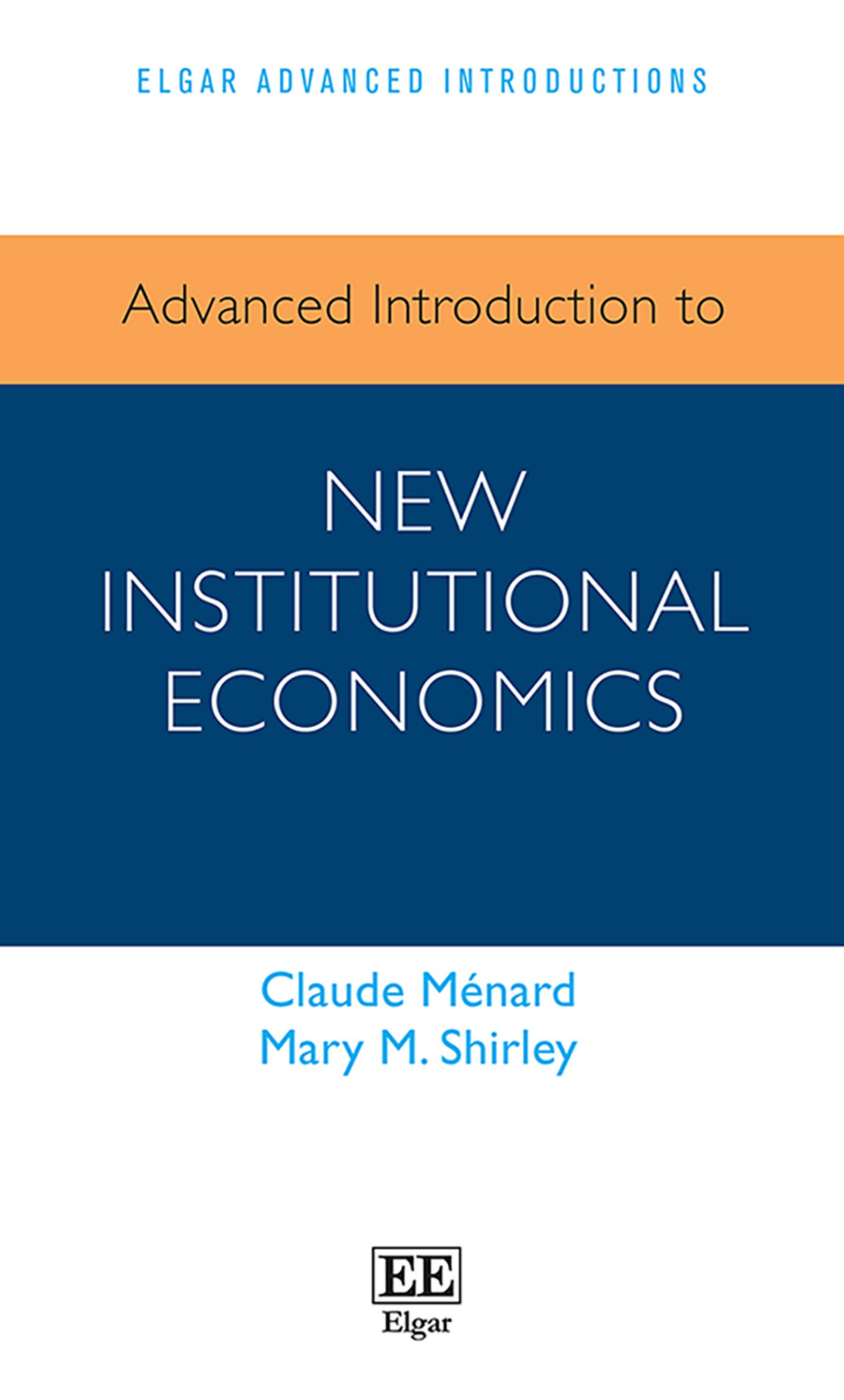 Advanced Introduction to New Institutional Economics by Claude Mnard;Mary M. Shirley;