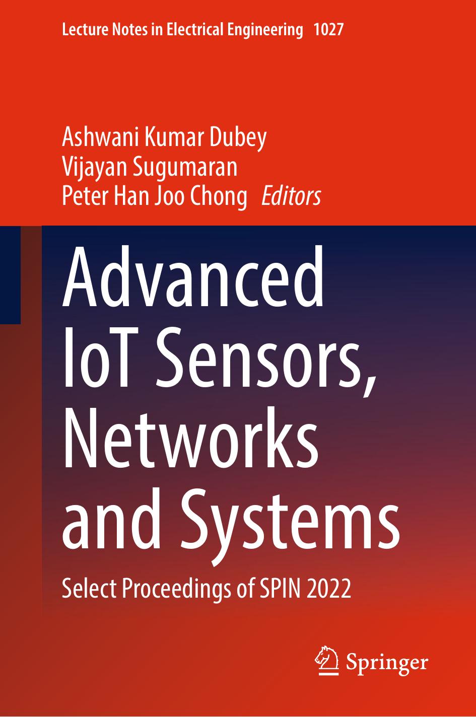 Advanced IoT Sensors, Networks and Systems: Select Proceedings of SPIN 2022 by Ashwani Kumar Dubey Vijayan Sugumaran Peter Han Joo Chong