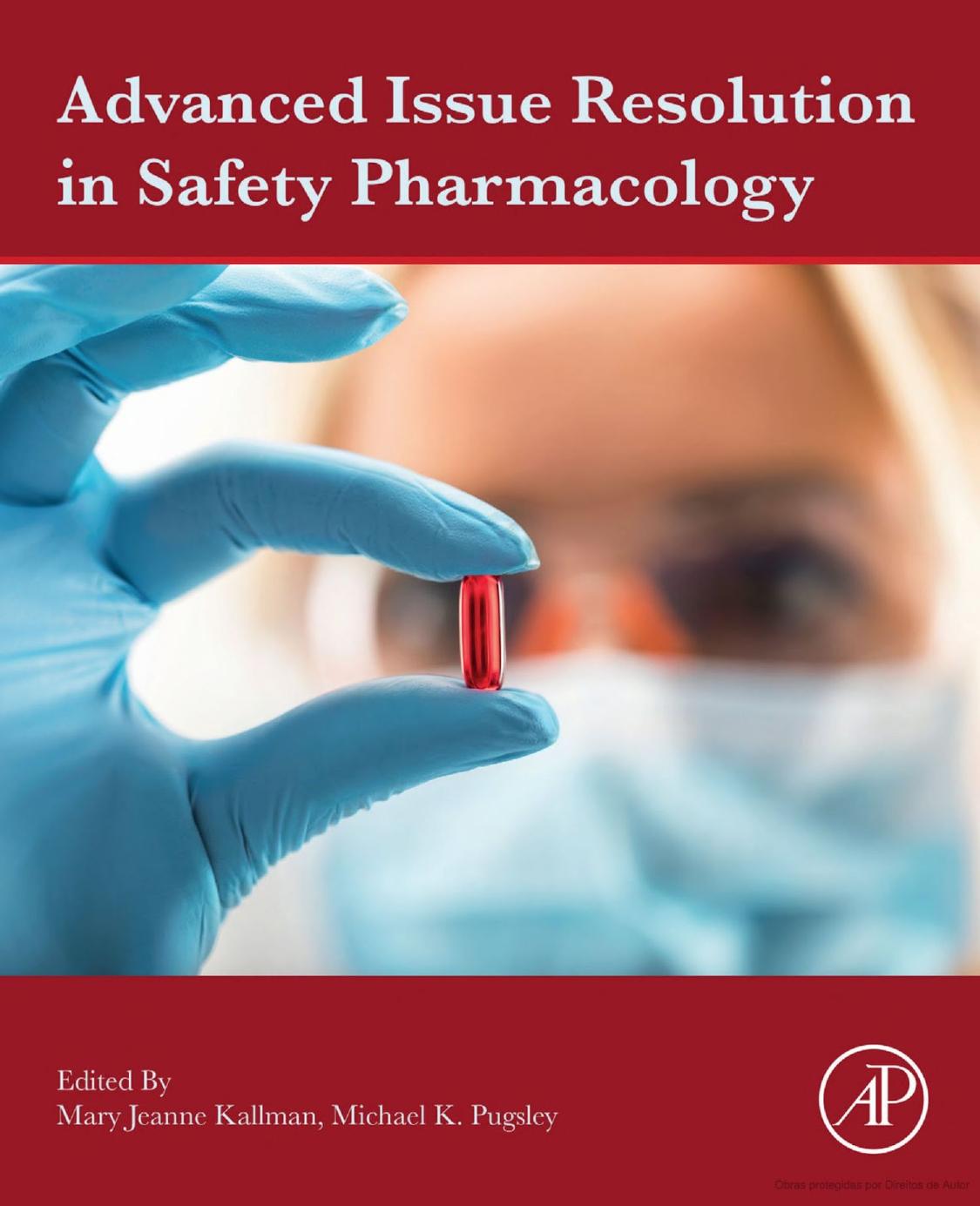 Advanced Issue Resolution in Safety Pharmacology by Mary Jeanne Kallman; Michael Pugsley