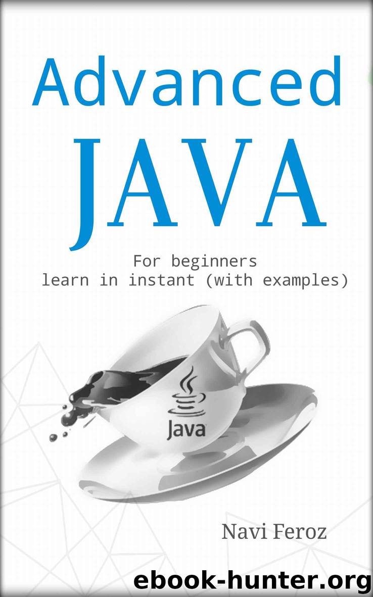 Advanced JAVA for Beginners: JSP, JSTL, JSON and SERVLET TUTORIALS...etc (Learn with Examples) by Feroz Navi