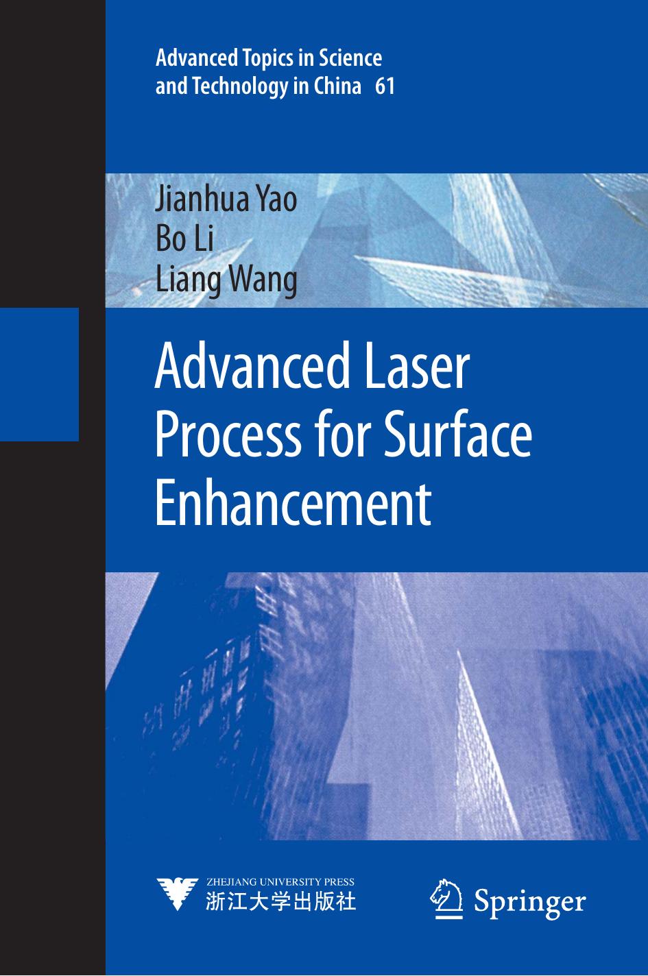 Advanced Laser Process for Surface Enhancement (Advanced Topics in Science and Technology in China, 61) by Jianhua Yao Bo Li Liang Wang