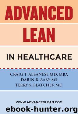 Advanced Lean In Healthcare by Craig Albanese MD & Darin Aaby & Terry Platchek