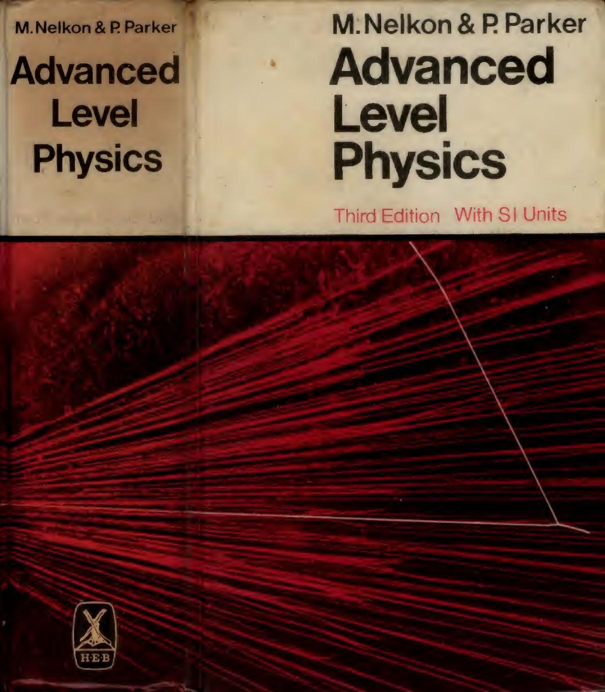 Advanced Level Physics by M. Nelkon P. Parker