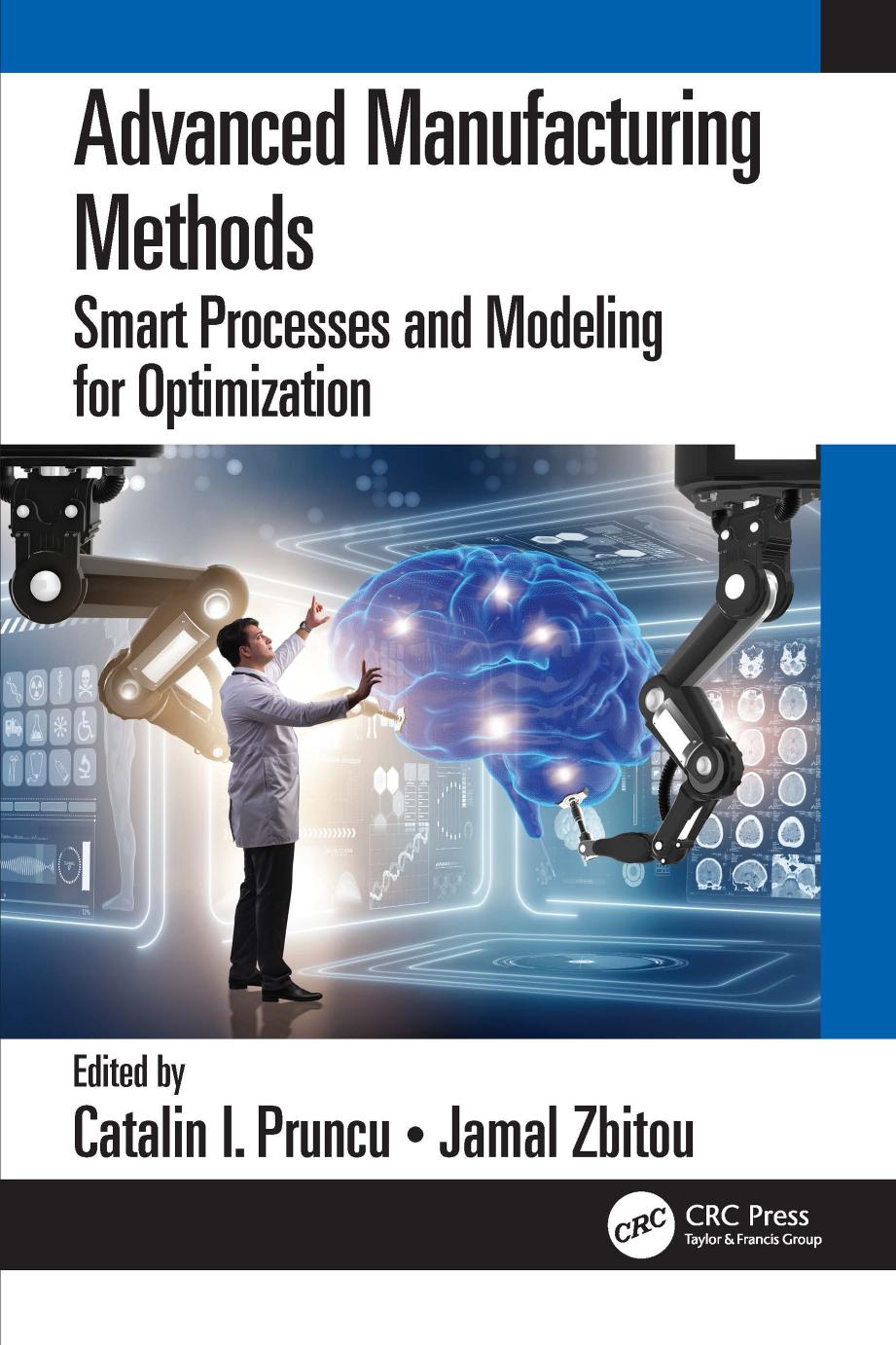 Advanced Manufacturing Methods: Smart Processes and Modeling for Optimization by Catalin I. Pruncu & Jamal Zbitou