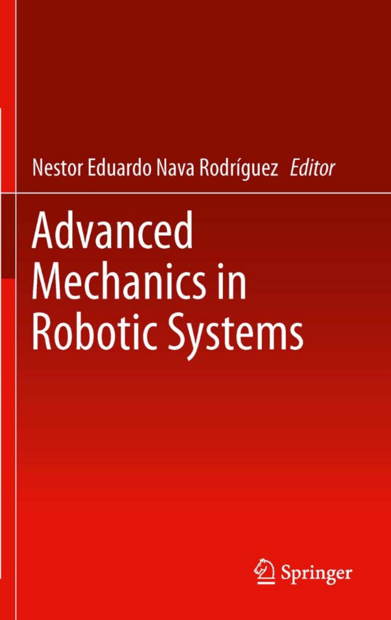 Advanced Mechanics in Robotic Systems by Luis Maria Cabás Ormaechea (auth.) Nestor Eduardo Nava Rodríguez (eds.)