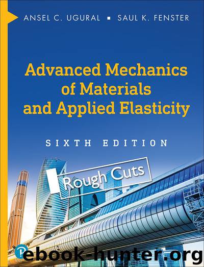 Advanced Mechanics of Materials and Applied Elasticity, Sixth Edition by Ansel C. Ugural & Ansel Ugural & Saul K. Fenster