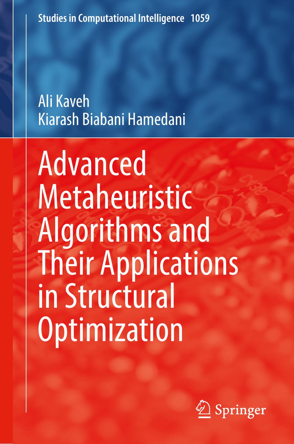 Advanced Metaheuristic Algorithms and Their Applications in Structural Optimization by Ali Kaveh Kiarash Biabani Hamedani