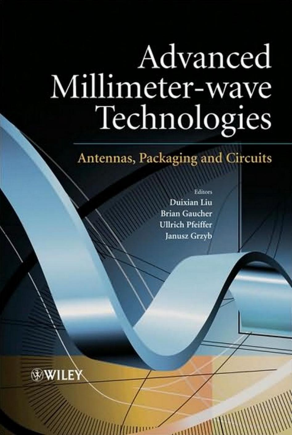 Advanced Millimeter-wave Technologies: Antennas, Packaging and Circuits by Duixian Liu Ulrich Pfeiffer Janusz Grzyb Brian Gaucher