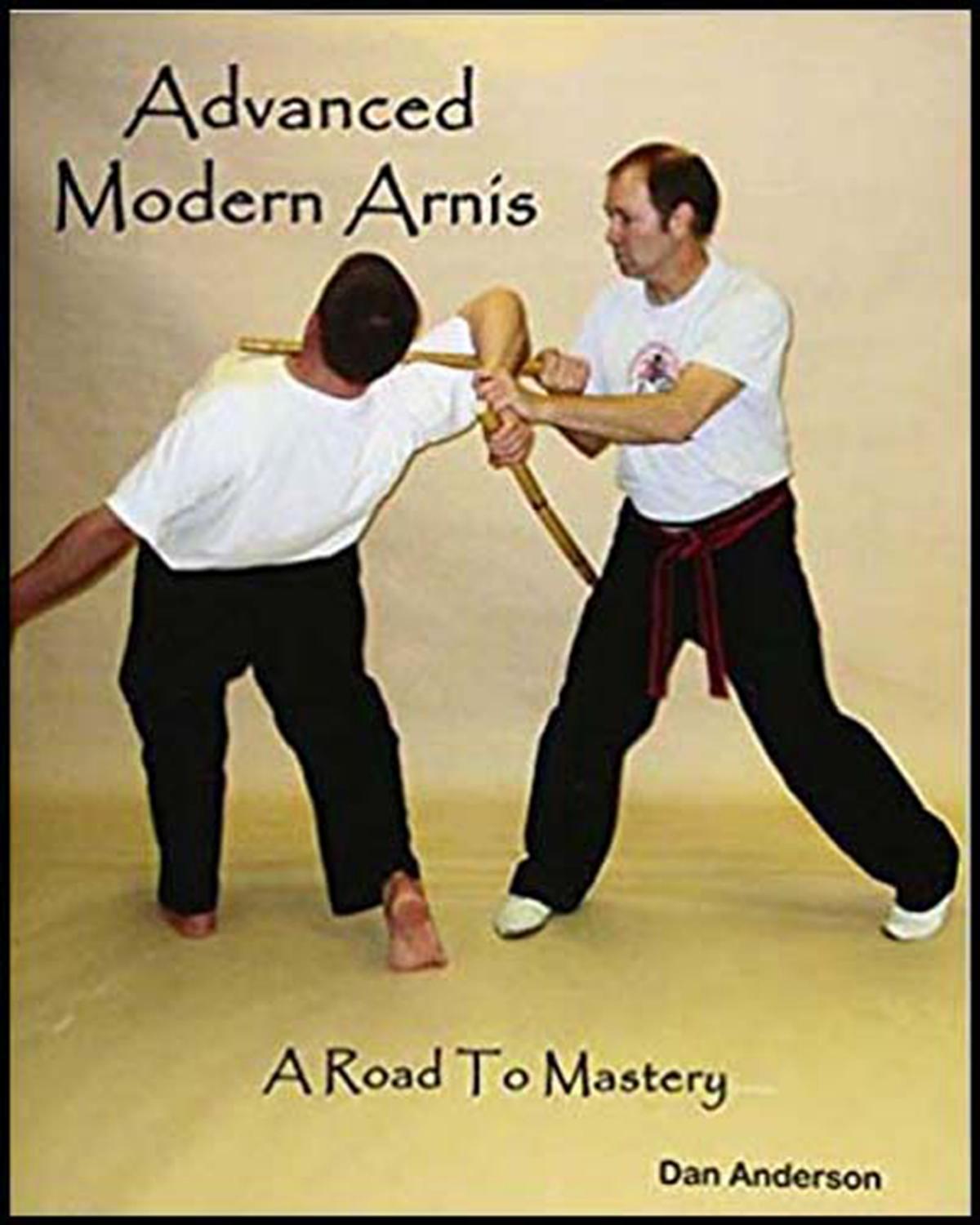 Advanced Modern Arnis: A Road To Mastery by Unknow