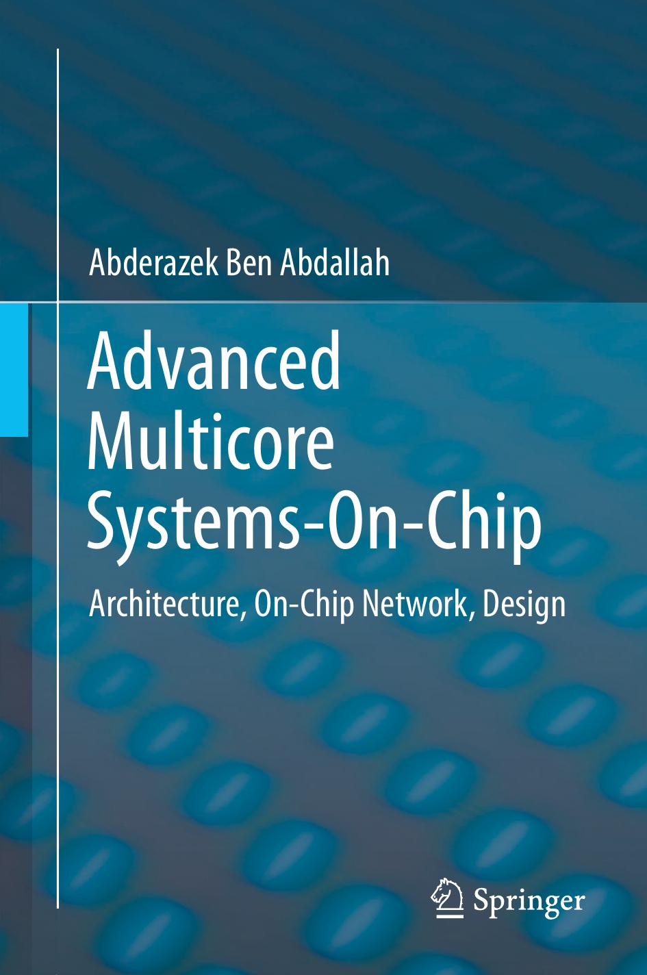Advanced Multicore Systems-On-Chip: Architecture, On-Chip Network, Design by Abderazek Ben Abdallah (auth.)