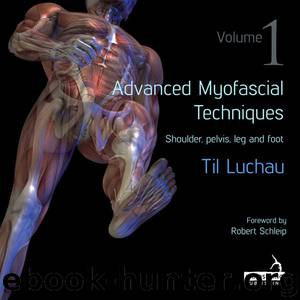 Advanced Myofascial Techniques: Volume 1 by Til Luchau