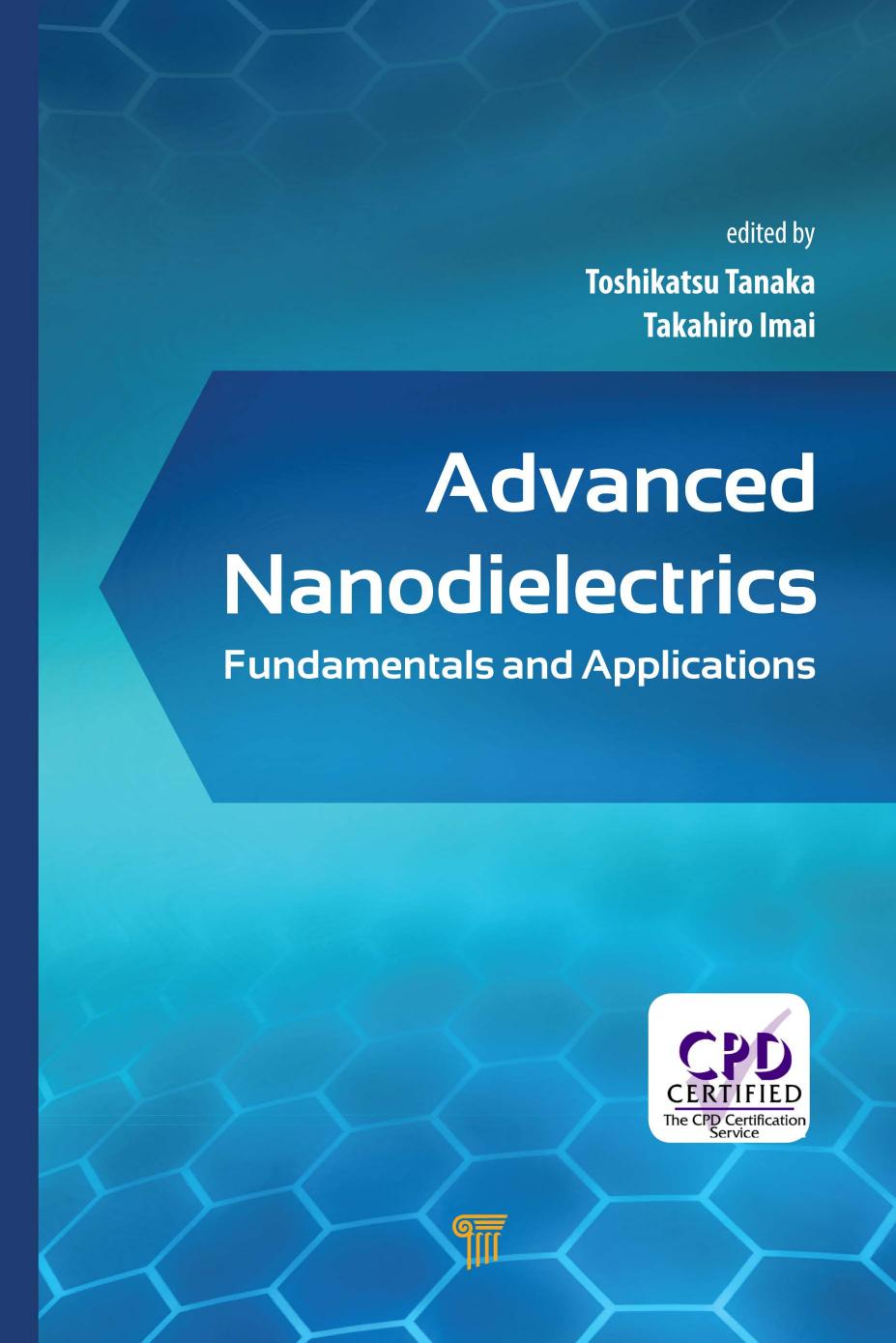 Advanced Nanodielectrics : Fundamentals and Applications by Toshikatsu Tanaka Takahiro Imai