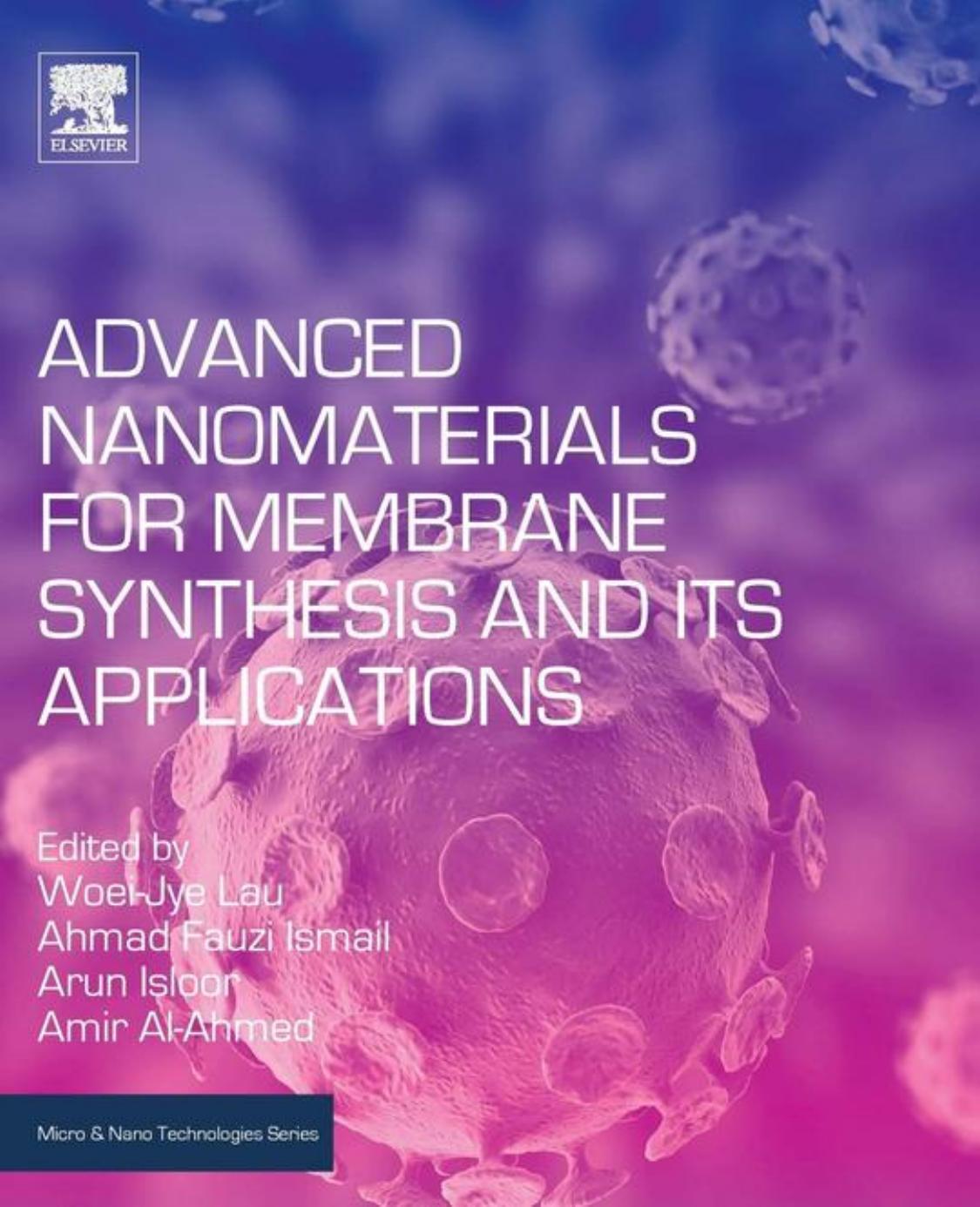Advanced Nanomaterials for Membrane Synthesis and Its Applications by Woei Jye Lau Ahmad Fauzi Ismail Arun M. Isloor Amir Al-Ahmed