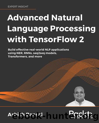 Advanced Natural Language Processing with TensorFlow 2 by Ashish Bansal