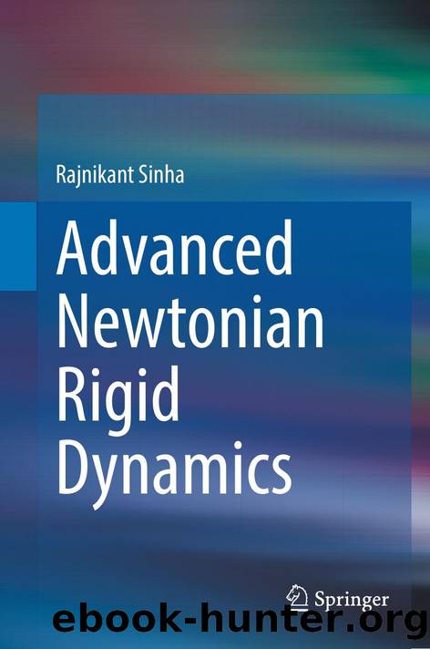 Advanced Newtonian Rigid Dynamics by Rajnikant Sinha