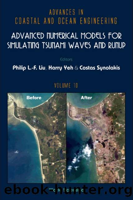 Advanced Numerical Models For Simulating Tsunami Waves and Runup Volume-10 (340 Pages) by Philip L.-F. Liu Harry Yeh & Costas Synolakis