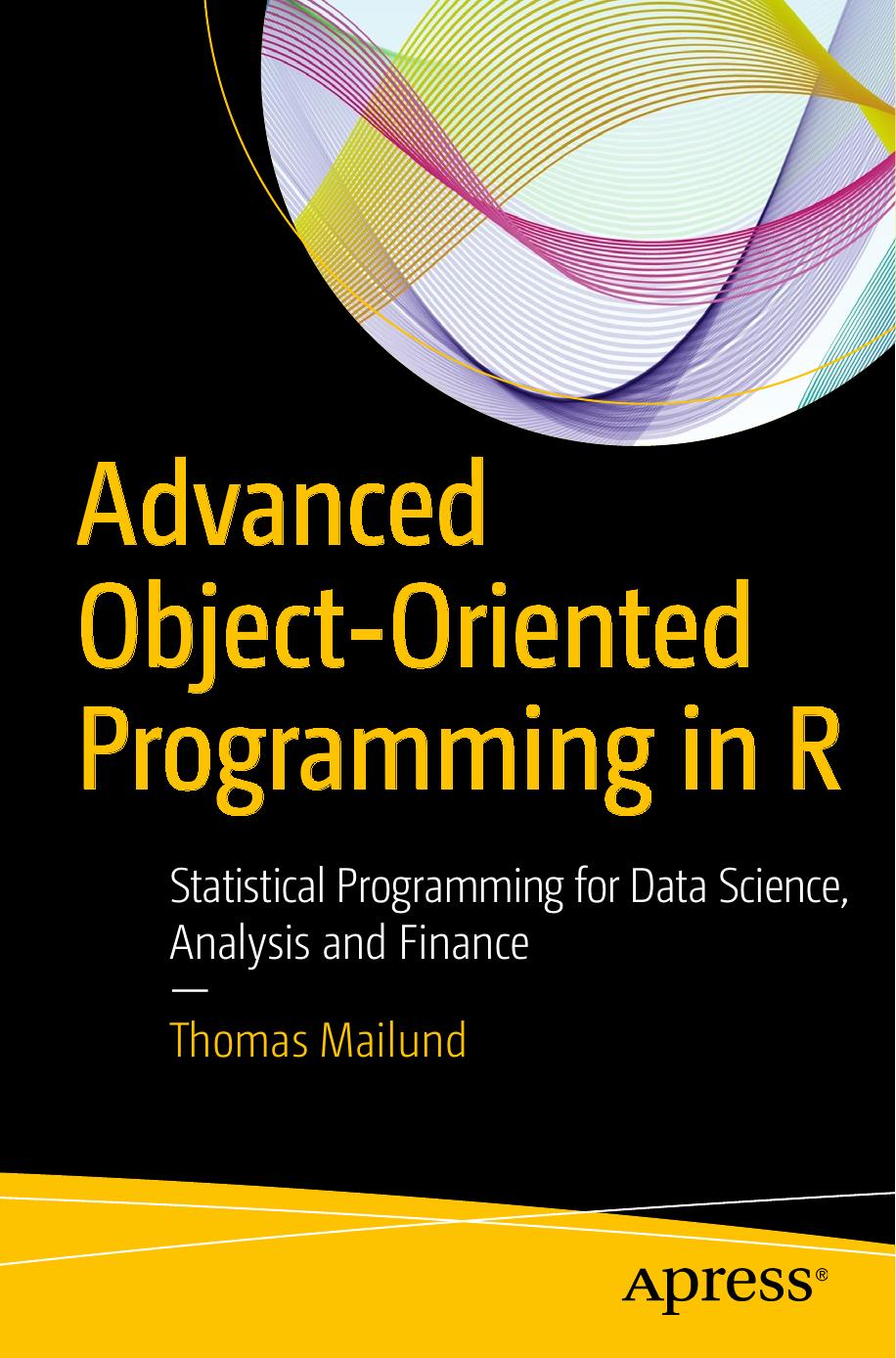 Advanced Object-Oriented Programming in R: Statistical Programming for Data Science, Analysis and Finance by Unknown
