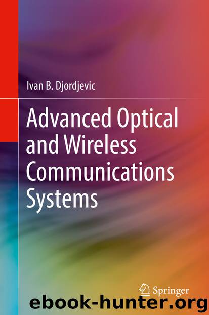 Advanced Optical and Wireless Communications Systems by Ivan B. Djordjevic