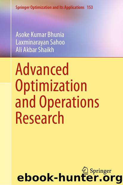 Advanced Optimization and Operations Research by Asoke Kumar Bhunia & Laxminarayan Sahoo & Ali Akbar Shaikh
