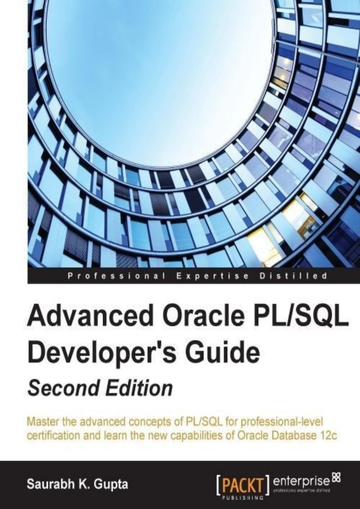 Advanced Oracle PLSQL Developer's Guide - Second Edition by Saurabh K. Gupta