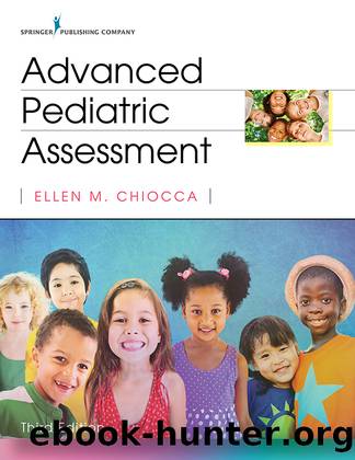 Advanced Pediatric Assessment, Third Edition by Ellen M. Chiocca PhD CPNP RNC-NIC;