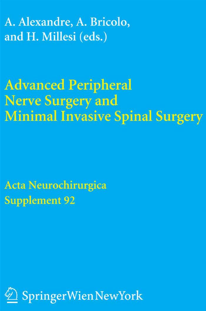 Advanced Peripheral Nerve Surgery and Minimal Invasive Spinal Surgery by Alberto Alexandre Albino Bricolo Hanno Millesi