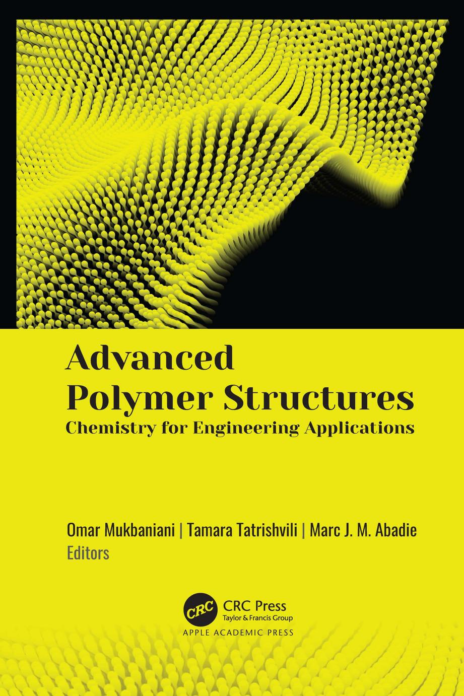 Advanced Polymer Structures: Chemistry for Engineering Applications by Mukbaniani O. Tatrishvili T. Abadie M.J.M. (ed.)