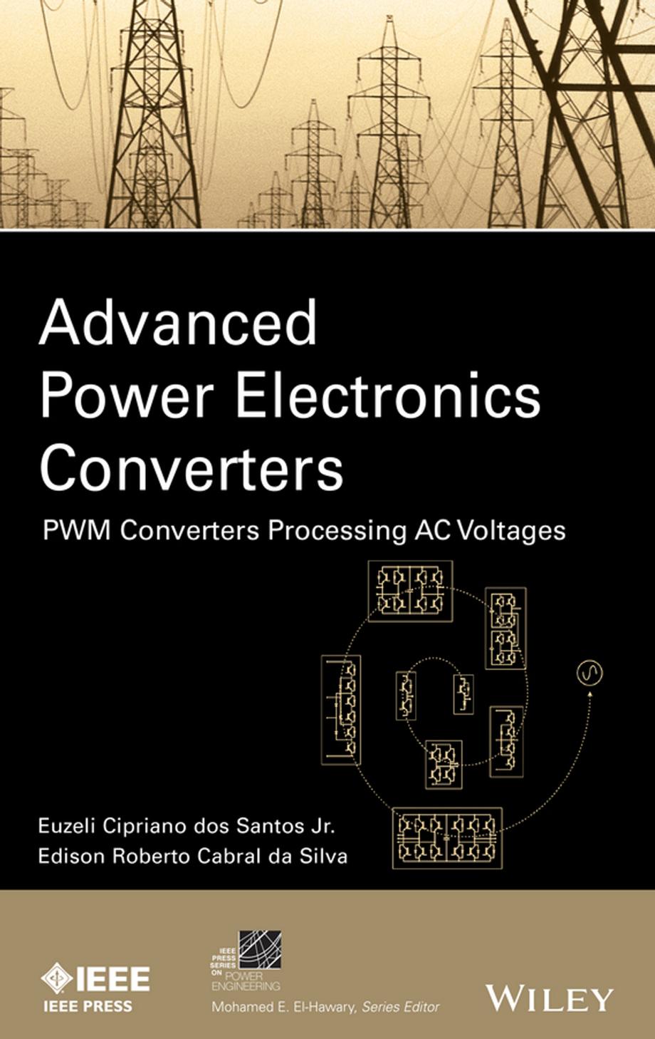 Advanced Power Electronics Converters: PWM Converters Processing AC Voltages by Unknow