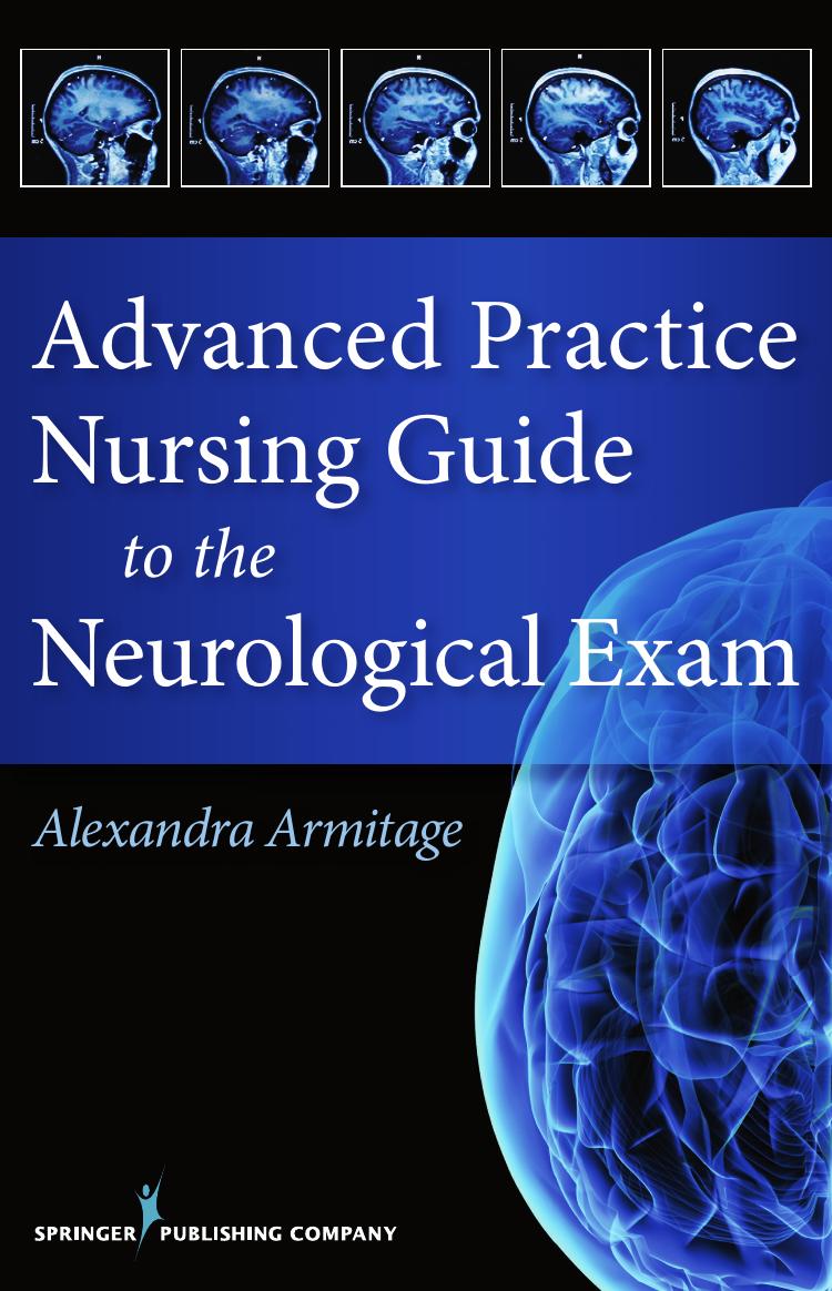 Advanced Practice Nursing Guide to the Neurological Exam by Alexandra Armitage MS CNL APRN