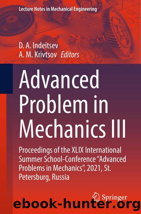 Advanced Problem in Mechanics III: Proceedings of the XLIX International Summer School-Conference âAdvanced Problems in Mechanicsâ, 2021, St. Petersburg, Russia by D. A. Indeitsev (editor) A. M. Krivtsov (editor)