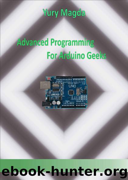 Advanced Programming For Arduino Geeks by Yury Magda