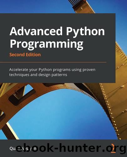 Advanced Python Programming - Second Edition by Quan Nguyen