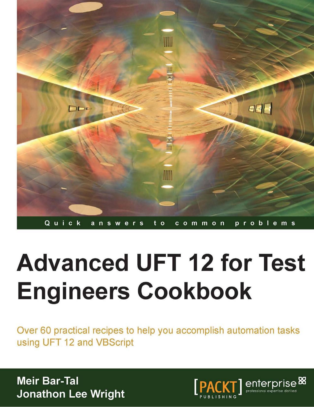 Advanced QTP 11.5 for Test Engineers Cookbook by Meir Bar-Tal Jonathon Lee Wright