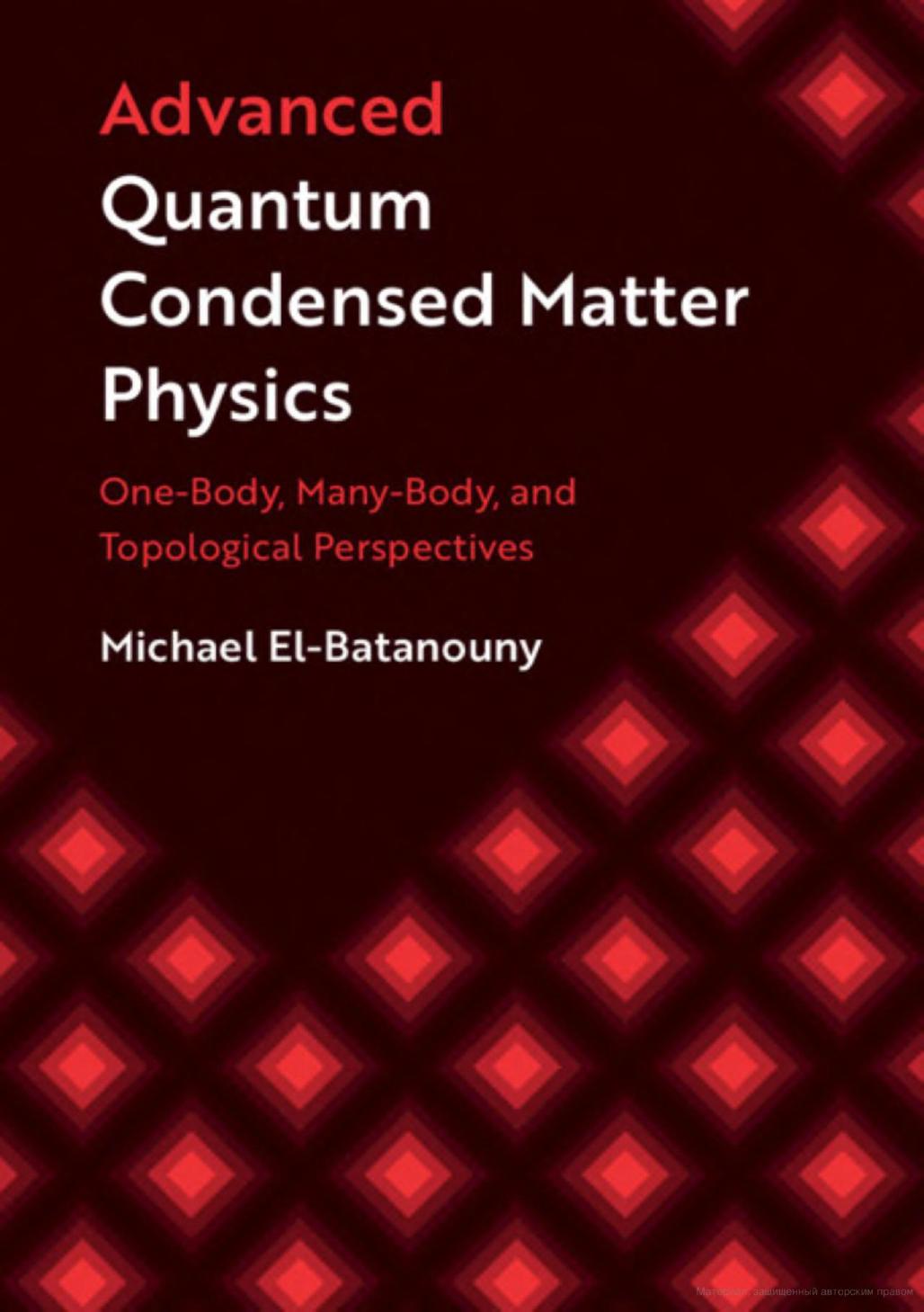 Advanced Quantum Condensed Matter Physics: One-Body, Many-Body, and Topological Perspectives by One-Body Many-Body & Topological Perspectives