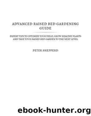 Advanced Raised Bed Gardening by Peter Shepperd