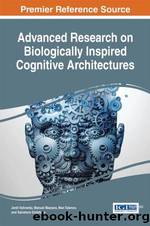 Advanced Research on Biologically Inspired Cognitive Architectures by Jordi Vallverdú Manuel Mazzara Max Talanov Salvatore Distefano Robert Lowe